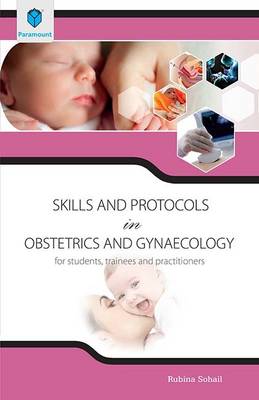 Skills and Protocols in Obstetrics and Gynaecology (Paperback)