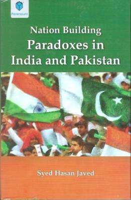 NATION BUILDING PARADOXES IN INDIA AND PAKISTAN (Hardback)