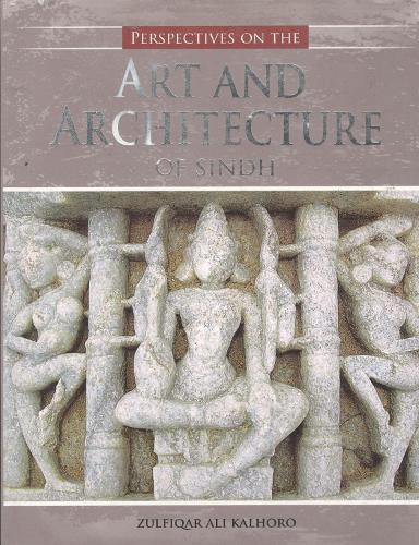 Perspectives on the Art & Architecture of Sindh (Hardback)