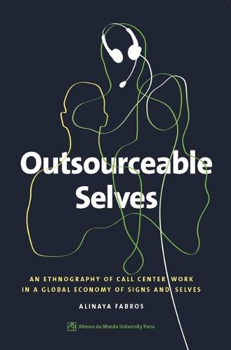 Outsourceable Selves: An Ethnography of Call Center Work in a Global Economy of Signs and Selves (Paperback)