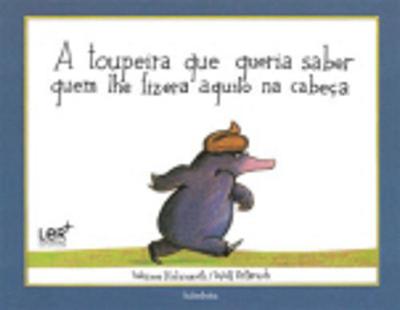 A Toupeira Que Queria Saber Quem Lhe Fizera Aquilo Na Cabeca (Hardback)