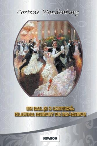 Un Bal Si O Contesa: Klaudia Rhedey de Kis-Rhede (Paperback)