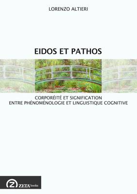 Eidos et Pathos: Corporeite et Signification Entre Phenomenologie et Sciences Cognitives (Paperback)