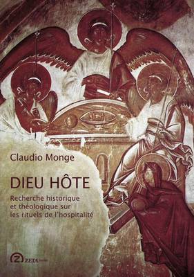 Dieu Hote: Recherche Historique et Theologique Sur Les Rituels de L'Hospitalite - Zeta Series in the History and Philosophy of Art No. 1 (Paperback)