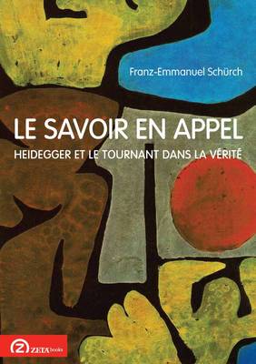 Le Savoir en Appel: Heidegger et Le Tournant dans La Verite (Paperback)