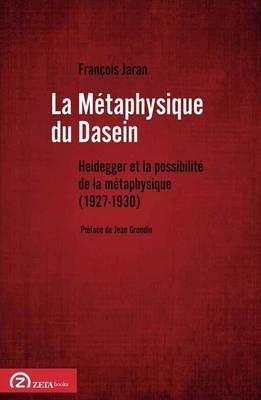 La Metaphysique Du Dasein: Heidegger Et La Possibilite De La Metaphysique (1927-1930) (Paperback)
