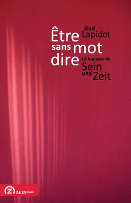 Aetre Sans Mot Dire: La Logique De Sein Und Zeit (Paperback)