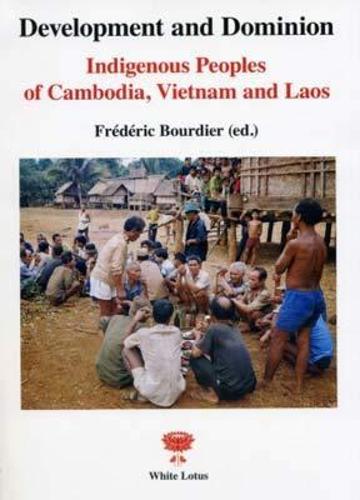 Development and Dominion: Indigenous Peoples of Cambodia, Vietnam and Laos (Paperback)