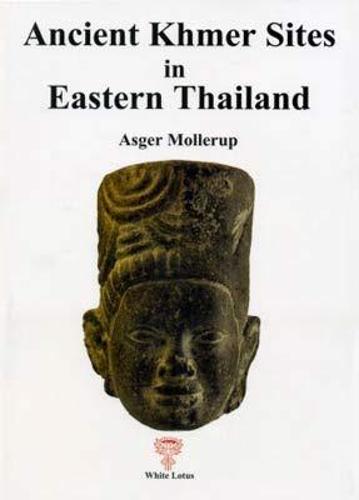 Ancient Khmer Sites in Eastern Thailand (Paperback)