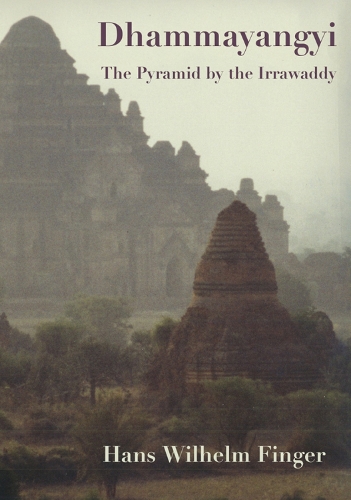 Dhammayangyi: The Pyramid By The Irrawaddy (Paperback)