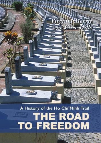 History Of The Ho Chi Minh Trail, A: The Road To Freedom (Hardback)