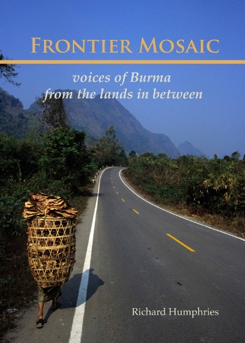 Frontier Mosaic: Voices Of Burma From The Lands In Between (Paperback)