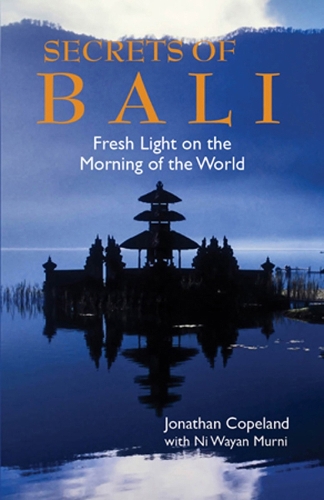 Secrets Of Bali: New Light on the Morning of the World (Paperback)
