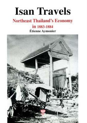 Isan Travels: North East Thailand Economy in 1883-1884 (Paperback)