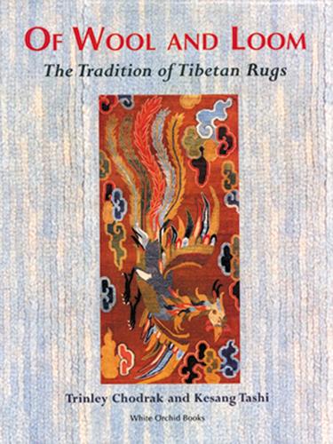 Of Wool And Loom: The Tradition Of Tibetan Rugs (Paperback)