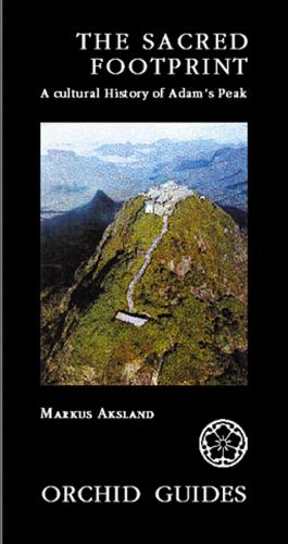 The Sacred Footprint: A Cultural History Of Adam's Peak (Paperback)