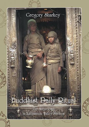 Buddhist Daily Ritual: The Nitya Puja In Kathmandu Valley Shrines (Hardback)