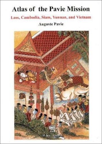 Atlas of the Pavie Mission: Laos, Cambodia, Siam, Yunnan and Vietnam (Paperback)