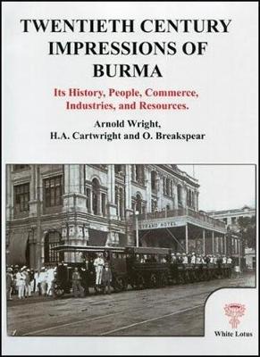 Twentieth Century Impressions of Burma: Its History, People, Commerce, Industries, and Resources (Paperback)