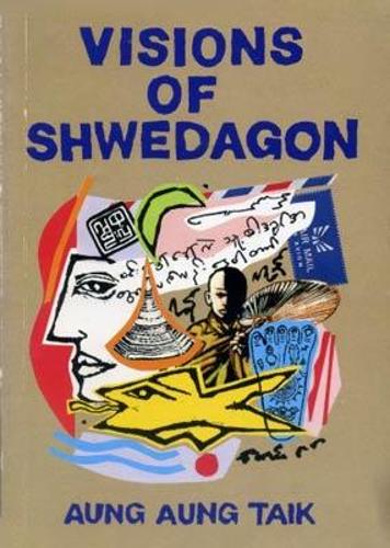 Visions of Schwedagon: Burmese Painter Exiled in the USA (Hardback)
