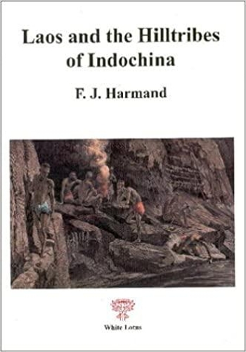 Laos and the Hill Tribes of Indochina: Journeys to the Boloven Plateau (Paperback)