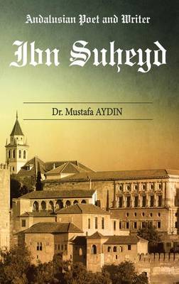 Ibn Suheyd - Andalusian Poet and Writer (Hardback)