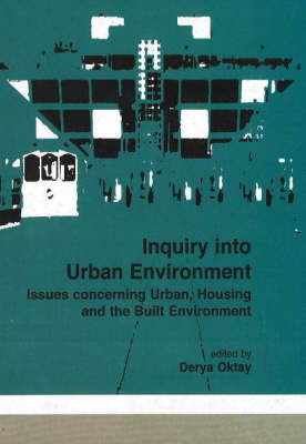 Inquiry into Urban Environment: Issues Concerning Urban, Housing and the Built Environment (Paperback)