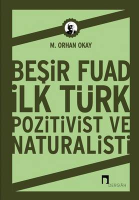 Besir Fuad: Ilk Turk Pozitivist Ve Naturalisti (Paperback)