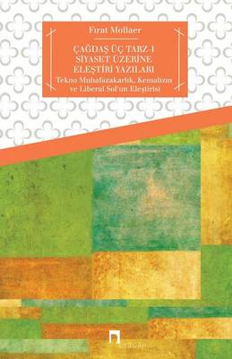 Cagdas Uc Tarz-I Siyaset Uzerine Elestiri Yazilari: Tekno-Muhafazak rlık, Kemalizm Ve Liberal Sol'un Eleştirisi - Dergah Yayinlari 499 (Paperback)