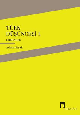 Turk Dusuncesi 1: Kokenler - Dergah Yayinlari 429 (Paperback)