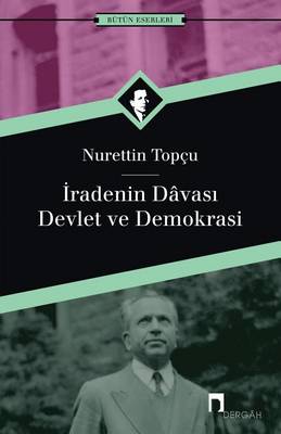 Iradenin Davasi: Devlet Ve Demokrasi - Dergah Yayinlari 174 (Paperback)