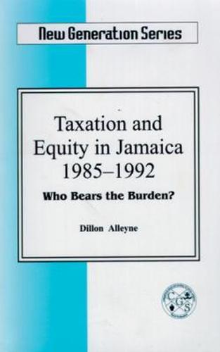 Taxation and Equity in Jamaica 1985-1992: Who Bears the Burden? (Paperback)