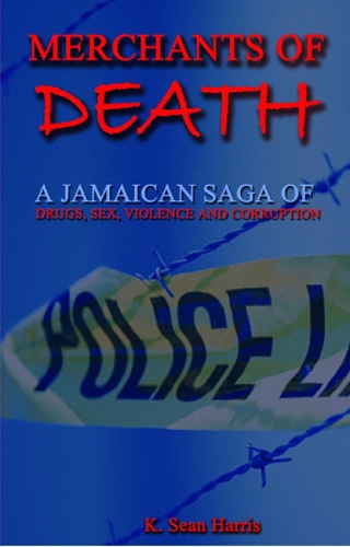 Merchants Of Death: A Jamaican Saga of Drugs, Sex, Violence & Corruption (Paperback)