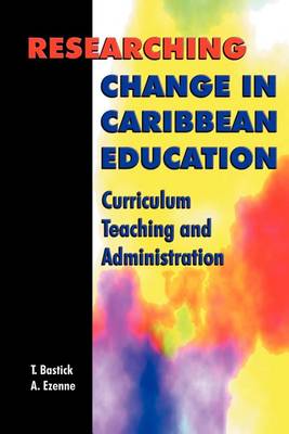 Researching Change in Caribbean Education: Curriculum, Teaching and Administration (Paperback)