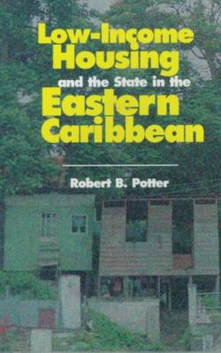 Low Income Housing and the State in the Eastern Caribbean (Paperback)