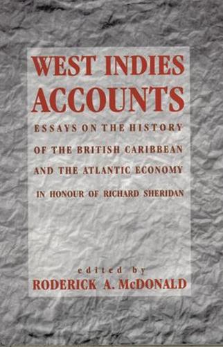 West Indies Accounts: Essays on the History of the British Caribbean and the Atlantic Economy (Paperback)