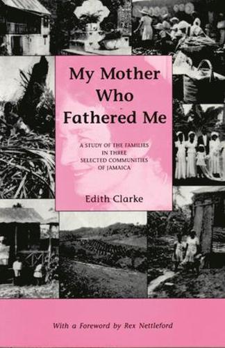 My Mother Who Fathered ME: A Study of the Families in Three Selected Communities of Jamaica (Paperback)