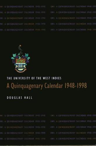 The University of the West Indies: A Quinquagonary Calendar 1948-1998 (Paperback)