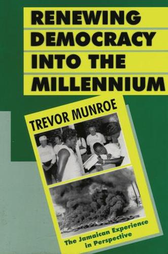 Renewing Democracy into the Millennium: The Jamaican Experience in Perspective (Paperback)