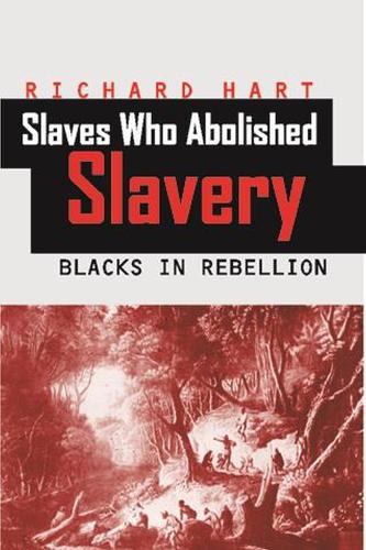 Slaves Who Abolished Slavery: Blacks in Rebellion (Paperback)