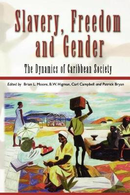Slavery, Freedom and Gender: The Dynamics of Caribbean Society (Paperback)