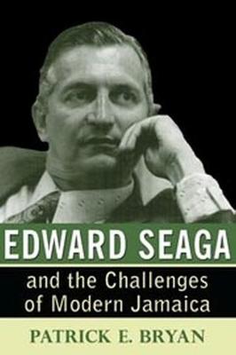 Edward Seaga and the Challenges of Modern Jamaica (Hardback)