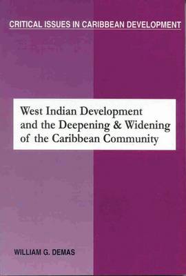 West Indian Development and the Deepening and Widening of the Caribbean Community - Critical Issues in Caribbean Development No 1 (Paperback)