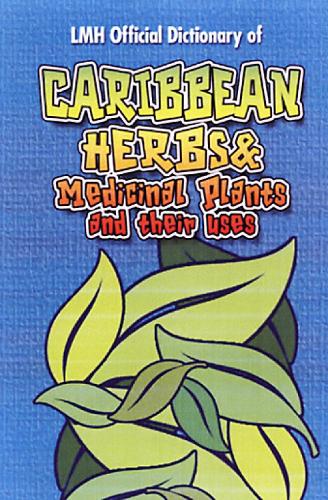 Caribbean Herbs And Medicinal Plants And Their Uses (Hardback)