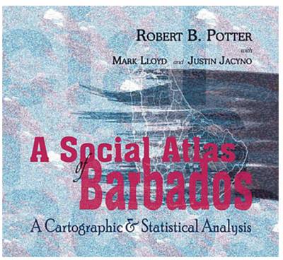 A Social Atlas of Barbados: Cartographic and Statistical Analysis (Paperback)