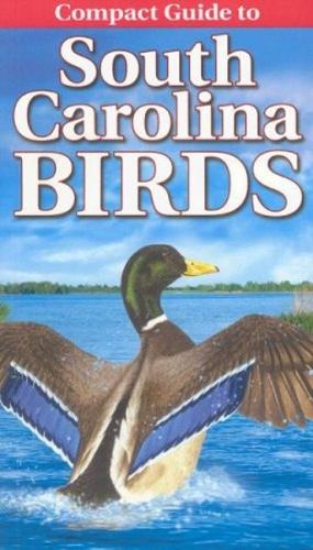 Compact Guide to South Carolina Birds (Paperback)