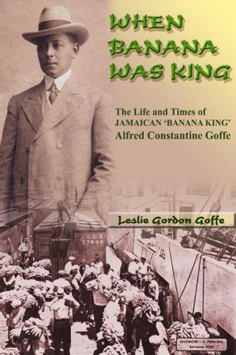 When Banana Was King: The Jamaican Banana King In Jim Crow America (Paperback)