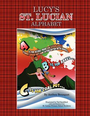 Lucy's St. Lucian Alphabet.: The ABCs of Caribbean Culture in Upbeat Rhyming Verse. (Paperback)