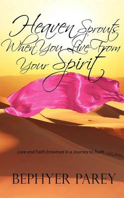 Heaven Sprouts When You Live from Your Spirit (Paperback)