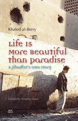 Life is More Beautiful Than Paradise: A Jihadist's Own Story (Hardback)